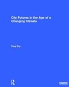 Tony Fry, Fry Tony - City Futures in the Age of a Changing Climate