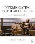 Stacy Takacs - Interrogating Popular Culture
