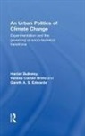 Vanesa Broto, Harriet Bulkeley, Harriet (Durham University Bulkeley, Gareth Edwards - Urban Politics of Climate Change