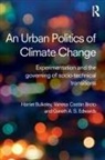 Vanesa Broto, Vanesa Castán Broto, Harriet Bulkeley, Harriet (Durham University Bulkeley, Harriet (University of Durham Bulkeley, Harriet A Bulkeley... - Urban Politics of Climate Change