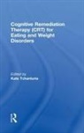 Kate Tchanturia, Kate Tchanturia, Tchanturia Kate - Cognitive Remediation Therapy (Crt) for Eating and Weight Disorders