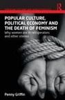 Penny Griffin, Penny (University of New South Wales Griffin, Griffin Penny - Popular Culture, Political Economy and the Death of Feminism