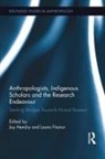 Joy (Oxford Brookes University Hendry, Laara Fitznor, Fitznor Laara, Joy Hendry - Anthropologists, Indigenous Scholars and the Research Endeavour