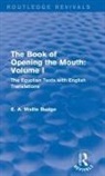 E. A. Wallis Budge - Book of Opening the Mouth: Vol. I (Routledge Revivals)