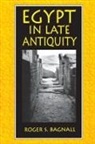 Roger S. Bagnall, Bagnall Roger S. - Egypt in Late Antiquity