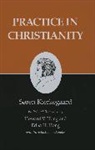 Søren Kierkegaard, Sren Kierkegaard, Edna H. Hong, Howard V. Hong - Practice in Christianity