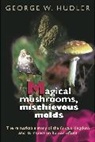 George W Hudler, George W. Hudler, Hudler George W. - Magical Mushrooms, Mischievous Molds