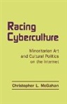Christopher L. Mcgahan, McGahan Christopher L. - Racing Cyberculture