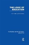 Paul Peters Hirst, Paul Hirst, Hirst Paul, R S Peters - Logic of Education (Rle Edu K)