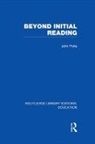 John Potts - Beyond Initial Reading (Rle Edu I)