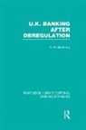 Andy Mullineux, Mullineux Andy - Uk Banking After Deregulation (Rle: Banking & Finance)