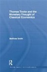 Matthew Smith - Thomas Tooke and the Monetary Thought of Classical Economics