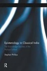Stephen H Phillips - Epistemology in Classical India