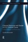 Caroline (Universitat Hamburg Braunmuhl, Caroline Braunmühl - Colonial Discourse and Gender in U.s. Criminal Courts