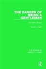 Harold J. Laski - Danger of Being a Gentleman (Works of Harold J. Laski)