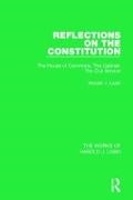 Harold J Laski, Harold J. Laski - Reflections on the Constitution (Works of Harold J. Laski) - The House of Commons, the Cabinet, the Civil Service