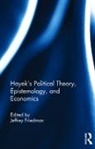 Jeffrey (Harvard University Friedman, Jeffrey Friedman, Friedman Jeffrey - Hayek''s Political Theory, Epistemology, and Economics