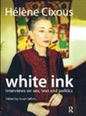 Helene Cixous, Helene Sellers Cixous, Susan Sellers, Sellers Susan - White Ink