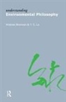 Andrew Brennan, Andrew Lo Brennan, Brennan Andrew, Y S Lo, Y. S. Lo, Y.S. Lo - Understanding Environmental Philosophy