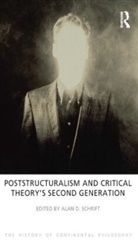 Alan D. Schrift - Poststructuralism and Critical Theory''s Second Generation