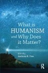 Anthony B. Pinn, Pinn Anthony B. - What Is Humanism and Why Does It Matter?