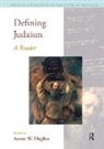 Aaron W. Hughes, Hughes Aaron W. - Defining Judaism