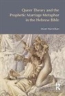 Stuart Macwilliam - Queer Theory and the Prophetic Marriage Metaphor in the Hebrew Bible