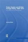 Jeremy Black - Trade, Empire and British Foreign Policy, 1689-1815