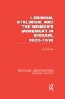 Sue Bruley, Bruley Sue - Leninism, Stalinism, and the Women''s Movement in Britain, 1920-1939