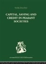 Raymond Yamey Firth, Raymond Firth, Firth Raymond, B.S. Yamey - Capital, Saving and Credit in Peasant Societies