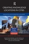 Leo Van Den Berg, Luis De Carvalho, Jeroen van Haaren, Erwin van Tuijl, Willem De Carvalho Van Winden, Willem van Winden - Creating Knowledge Locations in Cities