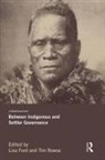 Lisa (University of New South Wales) Rowse Ford, Lisa Ford, Ford Lisa, Tim Rowse - Between Indigenous and Settler Governance
