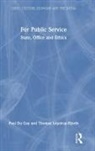 Paul Du Gay, Paul (Copenhagen Business School Du Gay, Du Gay Paul, Thomas Lopdrup-Hjorth - For Public Service