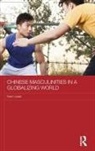 Kam Louie, Kam (University of Hong Kong University of Louie, Louie Kam - Chinese Masculinities in a Globalizing World