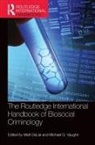 Matt (Iowa State University Delisi, Matt Vaughn Delisi, Matt DeLisi, DeLisi Matt, Michael Vaughn, Vaughn Michael - Routledge International Handbook of Biosocial Criminology