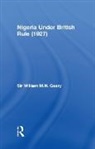 Sir William M.N. Geary - Nigeria Under British Rule (1927)