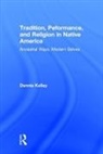 Dennis Kelley, Kelley Dennis - Tradition, Performance, and Religion in Native America