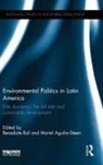 Benedicte (University of Oslo Bull, Mariel Aguilar-Stoen, Benedicte Bull, Bull Benedicte - Environmental Politics in Latin America