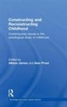 Allison Prout James, Allison James, Alan Prout - Constructing and Reconstructing Childhood