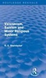 R G Bhandarkar - Vaisnavism, Saivism and Minor Religious Systems (Routledge Revivals)