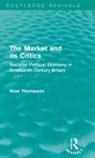 Noel Thompson - Market and Its Critics (Routledge Revivals)