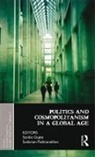 Sonika Padmanabhan Gupta, Sonika Gupta, Gupta Sonika, Sudarsan Padmanabhan, Padmanabhan Sudarsan - Politics and Cosmopolitanism in a Global Age