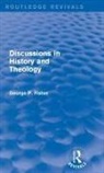 George P. Fisher, Fisher George P. - Discussions in History and Theology (Routledge Revivals)