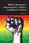 Oral A. W. Thomas - Biblical Resistance Hermeneutics Within a Caribbean Context