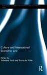 Valentina De Witte Vadi, Bruno de Witte, Valentina Vadi, Vadi Valentina - Culture and International Economic Law