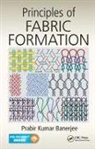 Prabir Kumar Banerjee, Prabir Kumar (Indian Institute of Techno Banerjee, Banerjee Prabir Kumar - Principles of Fabric Formation