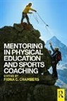 Fiona C. Chambers, Fiona C. Chambers - Mentoring in Physical Education and Sports Coaching