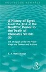 E A Budge, E A Wallis Budge, E. A. Budge, E. A. Wallis Budge - History of Egypt From End of Neolithic Period to Death of Cleopatra