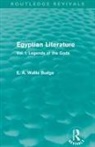 E A Budge, E A Wallis Budge, E. A. Budge, E. A. Wallis Budge, E.A. Budge - Egyptian Literature (Routledge Revivals)