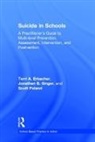 Terri A. Erbacher, Terri A. (Philadelphia College of Osteop Erbacher, Erbacher Terri A., Scott Poland, Poland Scott, Jonathan B. Singer... - Suicide in Schools
